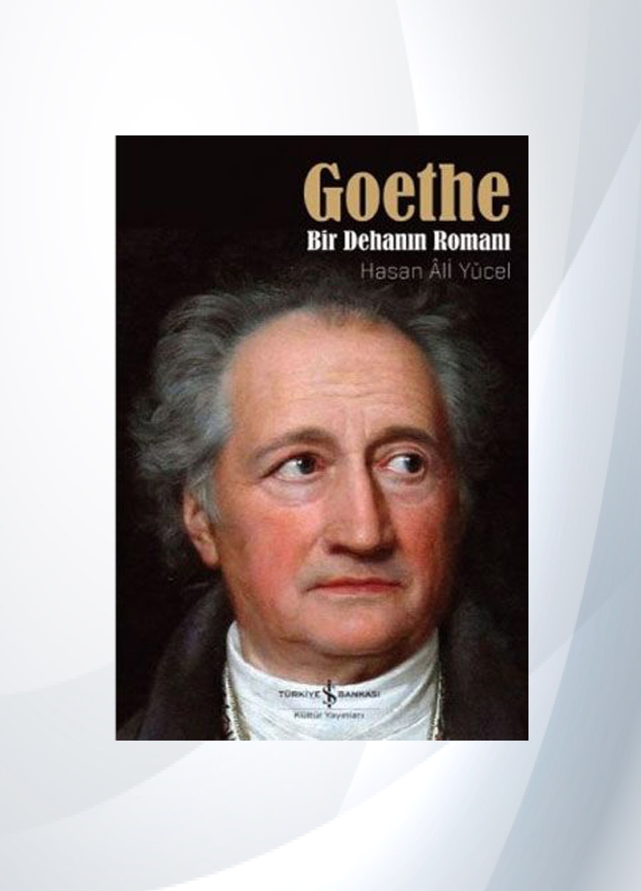 Goethe – Bir Dehanın Romanı Hasan Ali Yücel