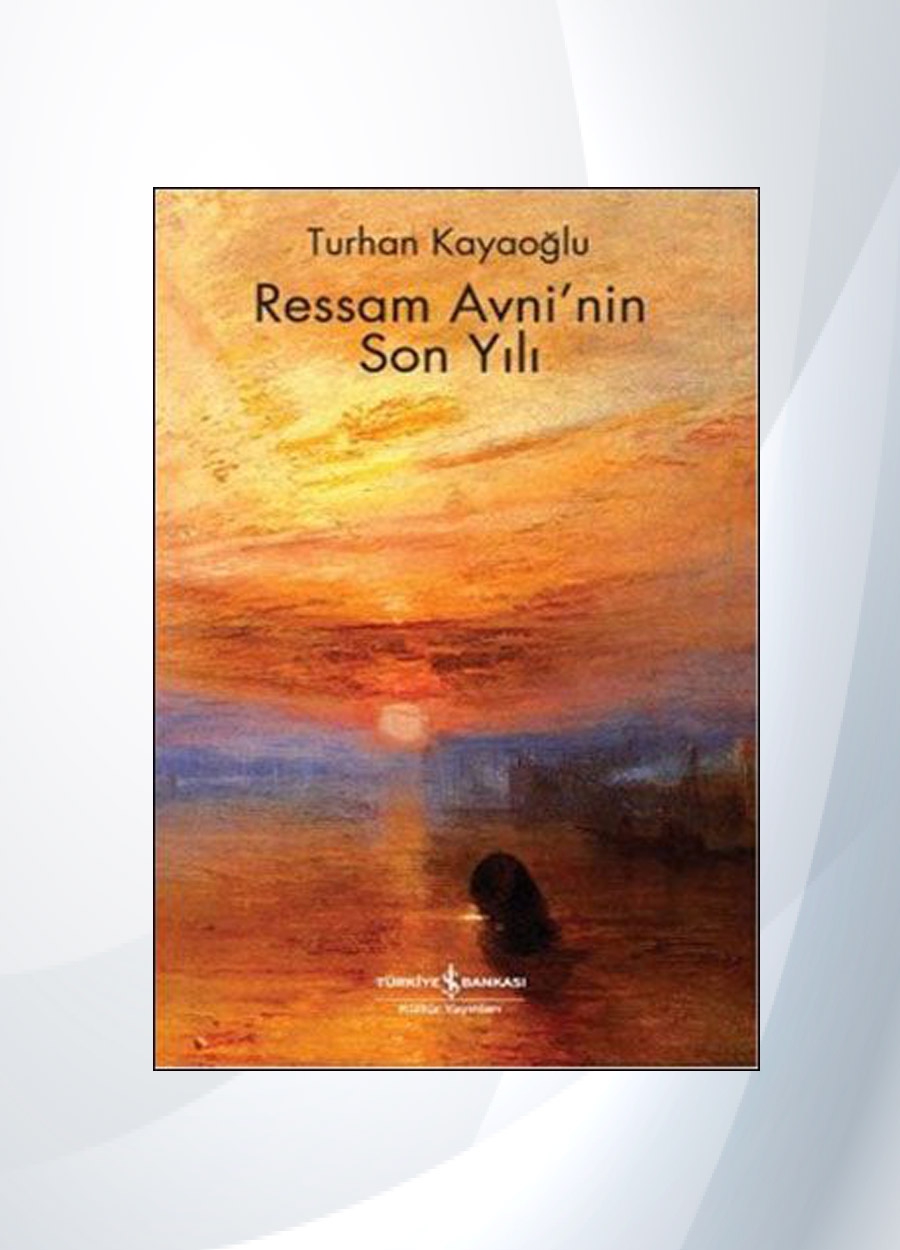 Ressam Avni`nin Son Yılı - Turhan Kayaoğlu