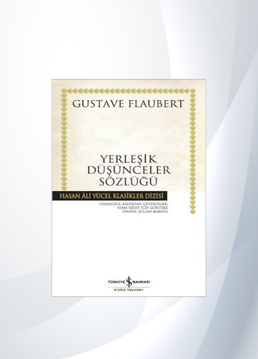 Yerleşik Düşünceler Sözlüğü - Gustave Flaubert